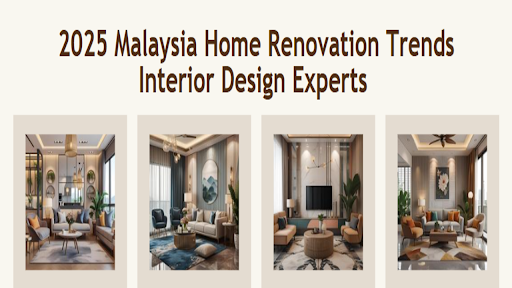 Malaysia Home Renovation Trends - Interior Design Experts 2026